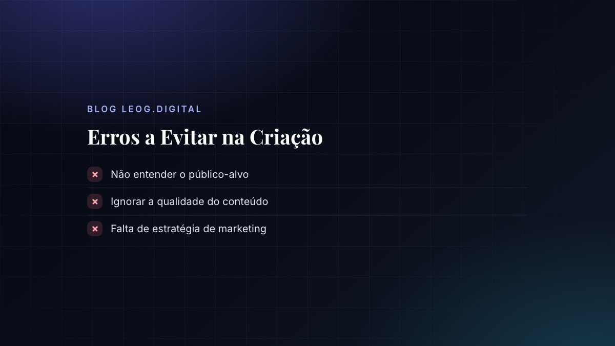Lista de erros comuns na criação de infoprodutos